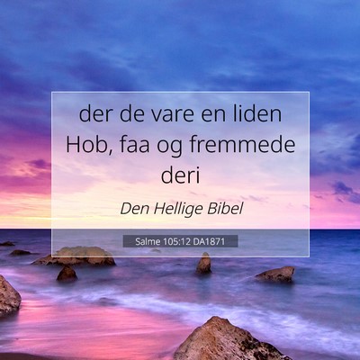 Picture 07 - Salme 105:12 DA1871 - der de vare en liden Hob, faa og fremmede - Bible Verse Picture