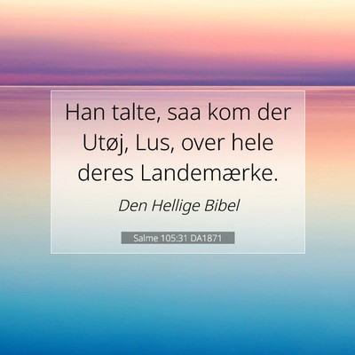 Picture 07 - Salme 105:31 DA1871 - Han talte, saa kom der Utøj, Lus, over hele - Bible Verse Picture