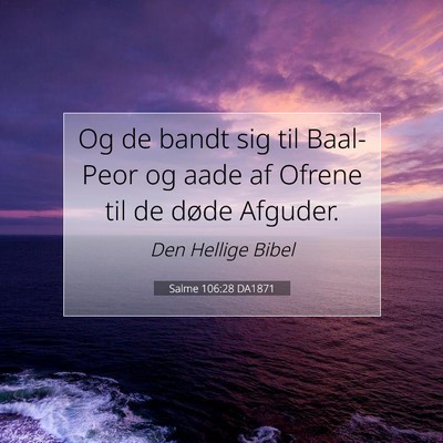 Picture 07 - Salme 106:28 DA1871 - Og de bandt sig til Baal-Peor og aade af Ofrene - Bible Verse Picture