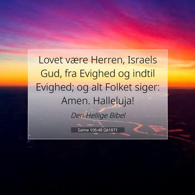 Picture 07 - Salme 106:48 DA1871 - Lovet være Herren, Israels Gud, fra Evighed og - Bible Verse Picture
