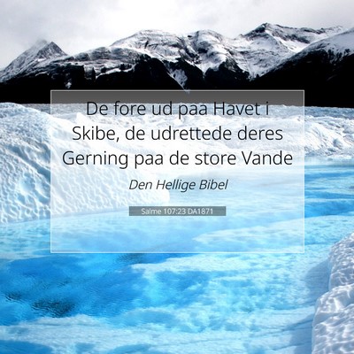 Picture 07 - Salme 107:23 DA1871 - De fore ud paa Havet i Skibe, de udrettede deres - Bible Verse Picture