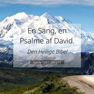 Picture 07 - Salme 108:1 DA1871 - En Sang, en Psalme af - Bible Verse Picture
