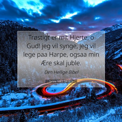 Picture 07 - Salme 108:2 DA1871 - Trøstigt er mit Hjerte, o Gud! jeg vil synge, - Bible Verse Picture