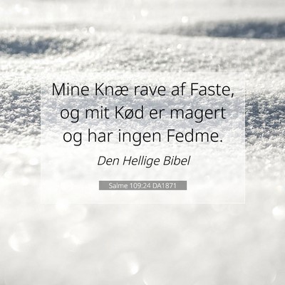 Picture 07 - Salme 109:24 DA1871 - Mine Knæ rave af Faste, og mit Kød er magert og - Bible Verse Picture