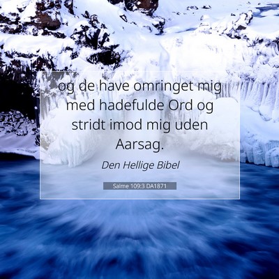 Picture 07 - Salme 109:3 DA1871 - og de have omringet mig med hadefulde Ord og - Bible Verse Picture