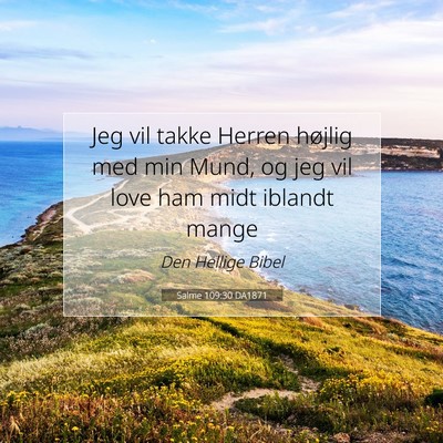 Picture 07 - Salme 109:30 DA1871 - Jeg vil takke Herren højlig med min Mund, og jeg - Bible Verse Picture