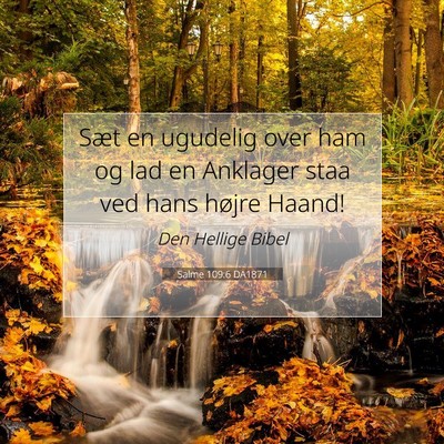Picture 07 - Salme 109:6 DA1871 - Sæt en ugudelig over ham og lad en Anklager staa - Bible Verse Picture