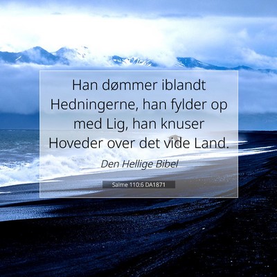 Picture 07 - Salme 110:6 DA1871 - Han dømmer iblandt Hedningerne, han fylder op - Bible Verse Picture