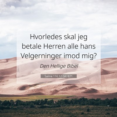 Picture 07 - Salme 116:12 DA1871 - Hvorledes skal jeg betale Herren alle hans - Bible Verse Picture