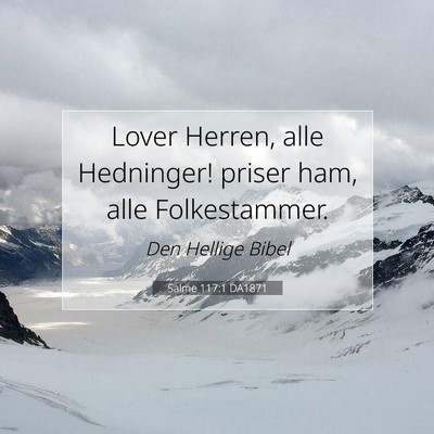 Picture 07 - Salme 117:1 DA1871 - Lover Herren, alle Hedninger! priser ham, alle - Bible Verse Picture