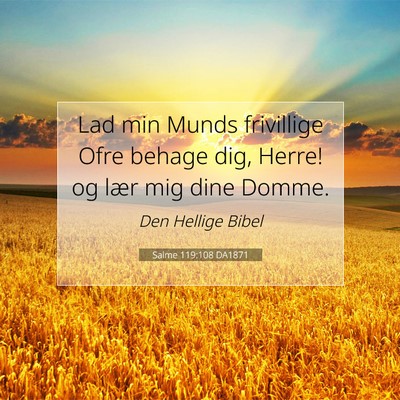 Picture 07 - Salme 119:108 DA1871 - Lad min Munds frivillige Ofre behage dig, Herre! - Bible Verse Picture