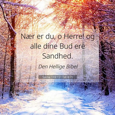 Picture 07 - Salme 119:151 DA1871 - Nær er du, o Herre! og alle dine Bud ere - Bible Verse Picture