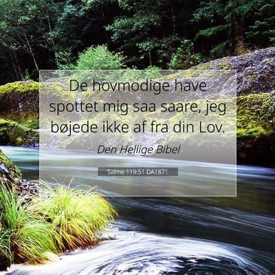 Picture 07 - Salme 119:51 DA1871 - De hovmodige have spottet mig saa saare, jeg - Bible Verse Picture