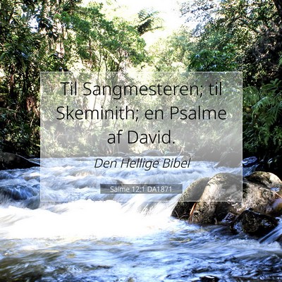 Picture 07 - Salme 12:1 DA1871 - Til Sangmesteren; til Skeminith; en Psalme af - Bible Verse Picture