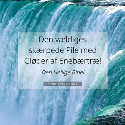 Picture 07 - Salme 120:4 DA1871 - Den vældiges skærpede Pile med Gløder af - Bible Verse Picture