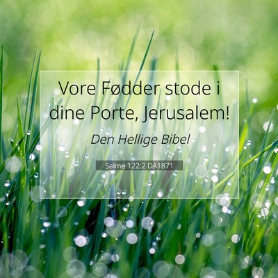 Picture 07 - Salme 122:2 DA1871 - Vore Fødder stode i dine Porte, - Bible Verse Picture