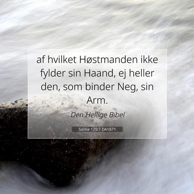 Picture 07 - Salme 129:7 DA1871 - af hvilket Høstmanden ikke fylder sin Haand, ej - Bible Verse Picture