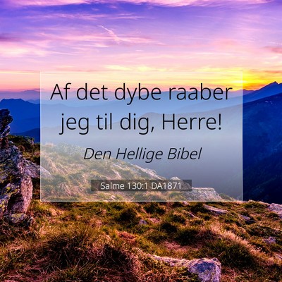 Picture 07 - Salme 130:1 DA1871 - Af det dybe raaber jeg til dig, - Bible Verse Picture