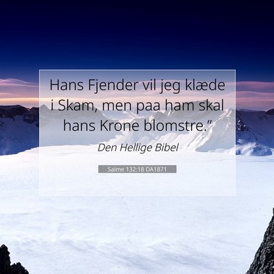 Picture 07 - Salme 132:18 DA1871 - Hans Fjender vil jeg klæde i Skam, men paa ham - Bible Verse Picture