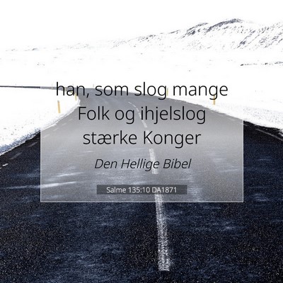 Picture 07 - Salme 135:10 DA1871 - han, som slog mange Folk og ihjelslog stærke - Bible Verse Picture