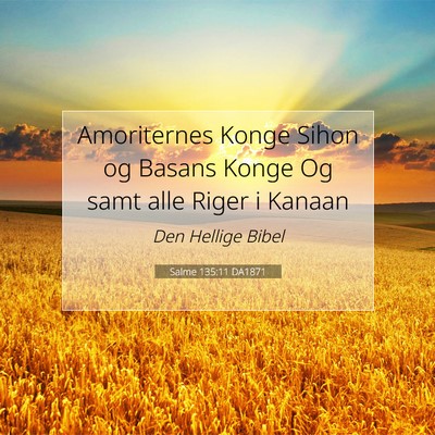 Picture 07 - Salme 135:11 DA1871 - Amoriternes Konge Sihon og Basans Konge Og samt - Bible Verse Picture