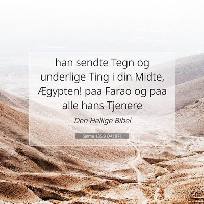 Picture 07 - Salme 135:9 DA1871 - han sendte Tegn og underlige Ting i din Midte, - Bible Verse Picture