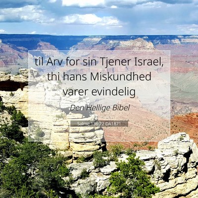 Picture 07 - Salme 136:22 DA1871 - til Arv for sin Tjener Israel, thi hans - Bible Verse Picture