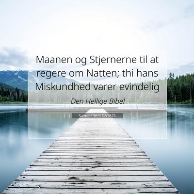 Picture 07 - Salme 136:9 DA1871 - Maanen og Stjernerne til at regere om Natten; thi - Bible Verse Picture