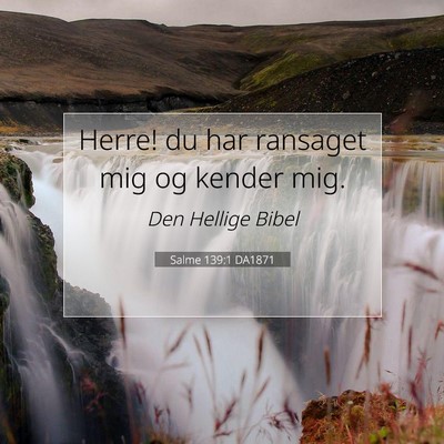 Picture 07 - Salme 139:1 DA1871 - Herre! du har ransaget mig og kender - Bible Verse Picture