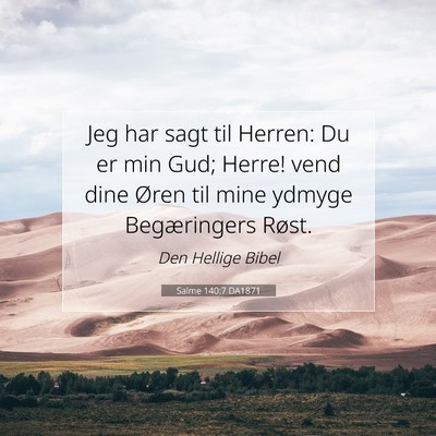Picture 07 - Salme 140:7 DA1871 - Jeg har sagt til Herren: Du er min Gud; Herre! - Bible Verse Picture