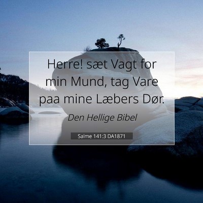 Picture 07 - Salme 141:3 DA1871 - Herre! sæt Vagt for min Mund, tag Vare paa mine - Bible Verse Picture