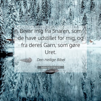 Picture 07 - Salme 141:9 DA1871 - Bevar mig fra Snaren, som de have udstillet for - Bible Verse Picture