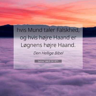 Picture 07 - Salme 144:8 DA1871 - hvis Mund taler Falskhed, og hvis højre Haand er - Bible Verse Picture