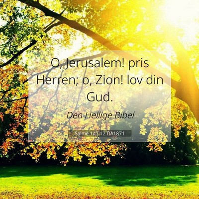 Picture 07 - Salme 147:12 DA1871 - O, Jerusalem! pris Herren; o, Zion! lov din - Bible Verse Picture