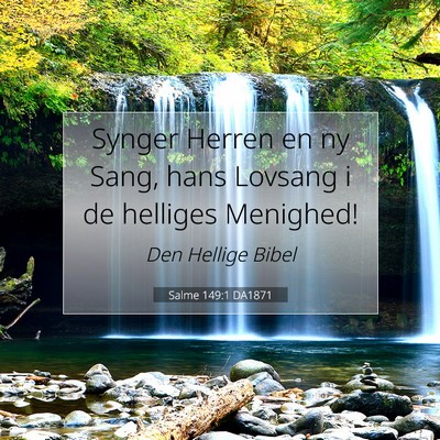 Picture 07 - Salme 149:1 DA1871 - Synger Herren en ny Sang, hans Lovsang i de - Bible Verse Picture