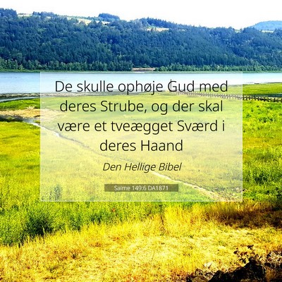 Picture 07 - Salme 149:6 DA1871 - De skulle ophøje Gud med deres Strube, og der - Bible Verse Picture