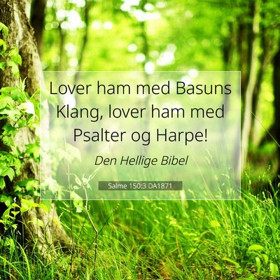 Picture 07 - Salme 150:3 DA1871 - Lover ham med Basuns Klang, lover ham med Psalter - Bible Verse Picture