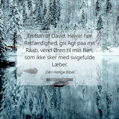 Picture 07 - Salme 17:1 DA1871 - En Bøn af David. Herre! hør Retfærdighed, giv - Bible Verse Picture