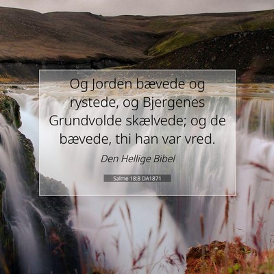 Picture 07 - Salme 18:8 DA1871 - Og Jorden bævede og rystede, og Bjergenes - Bible Verse Picture