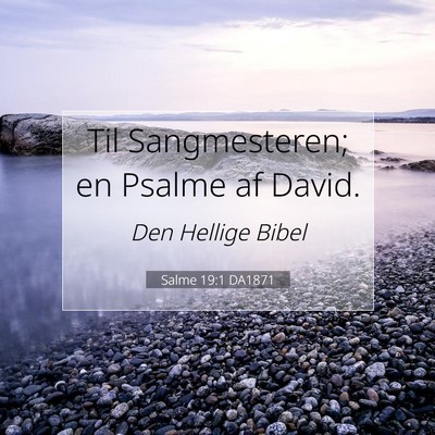 Picture 07 - Salme 19:1 DA1871 - Til Sangmesteren; en Psalme af - Bible Verse Picture