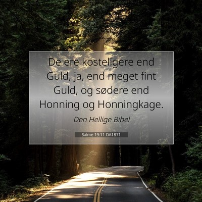 Picture 07 - Salme 19:11 DA1871 - De ere kosteligere end Guld, ja, end meget fint - Bible Verse Picture
