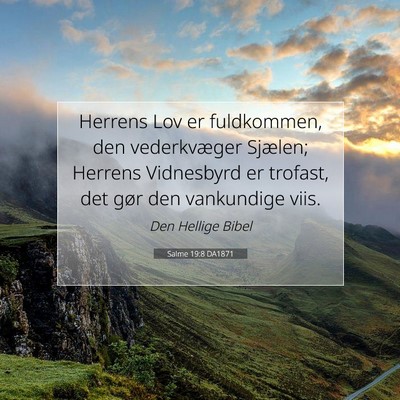 Picture 07 - Salme 19:8 DA1871 - Herrens Lov er fuldkommen, den vederkvæger - Bible Verse Picture