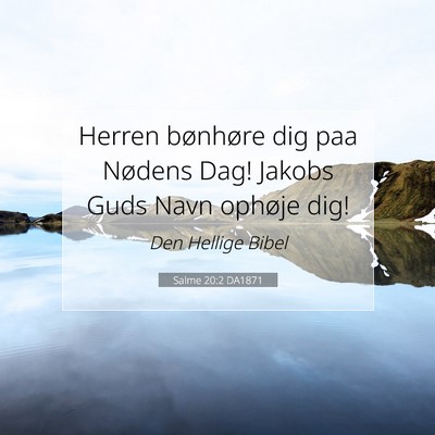 Picture 07 - Salme 20:2 DA1871 - Herren bønhøre dig paa Nødens Dag! Jakobs Guds - Bible Verse Picture