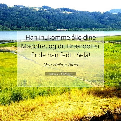 Picture 07 - Salme 20:4 DA1871 - Han ihukomme alle dine Madofre, og dit - Bible Verse Picture