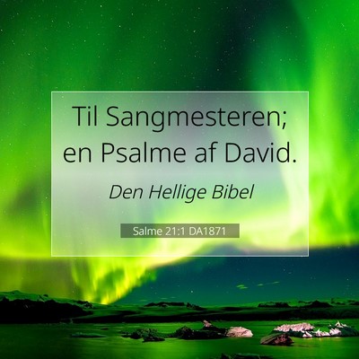 Picture 07 - Salme 21:1 DA1871 - Til Sangmesteren; en Psalme af - Bible Verse Picture