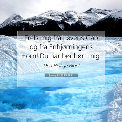 Picture 07 - Salme 22:22 DA1871 - Frels mig fra Løvens Gab og fra Enhjørningens - Bible Verse Picture