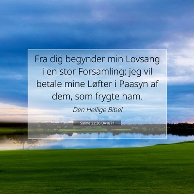 Picture 07 - Salme 22:26 DA1871 - Fra dig begynder min Lovsang i en stor - Bible Verse Picture