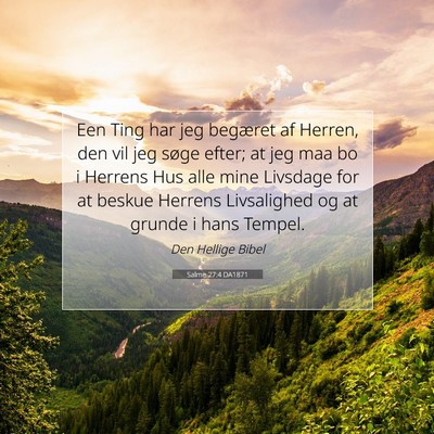 Picture 07 - Salme 27:4 DA1871 - Een Ting har jeg begæret af Herren, den vil jeg - Bible Verse Picture