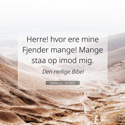 Picture 07 - Salme 3:2 DA1871 - Herre! hvor ere mine Fjender mange! Mange staa op - Bible Verse Picture