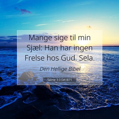 Picture 07 - Salme 3:3 DA1871 - Mange sige til min Sjæl: Han har ingen Frelse - Bible Verse Picture